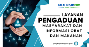Pengaduan Masyarakat dan Informasi Obat dan Makanan